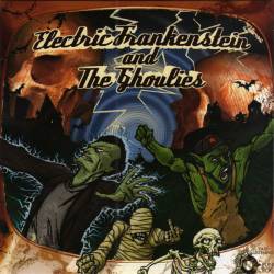 Electric Frankenstein : Electric Frankenstein And The Ghoulies